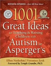 1001 Great Ideas for Teaching and Raising Children with Autism or Asperger's