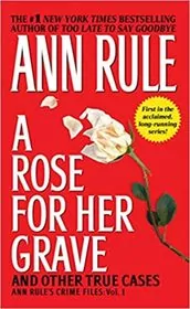 A Rose for Her Grave and Other True Cases