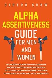 Alpha Assertiveness Guide for Men and Women