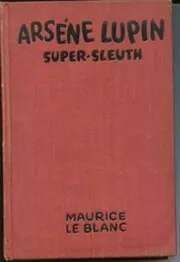 Arsene Lupin, Super-Sleuth