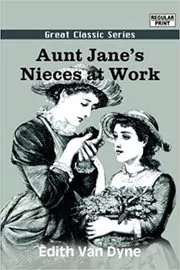 Aunt Jane's Nieces at Work