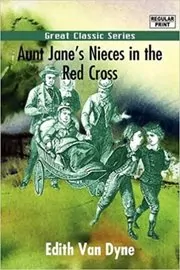 Aunt Jane's Nieces in the Red Cross