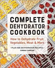Complete Dehydrator Cookbook