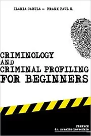 Criminology and Criminal Profiling for Beginners