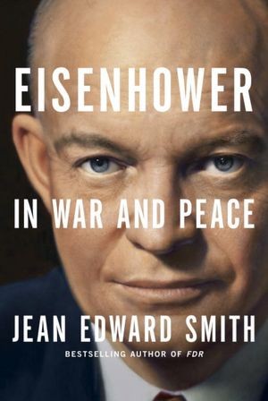 Eisenhower in War and Peace