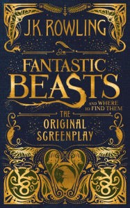 Fantastic Beasts and Where to Find Them - The Original Screenplay