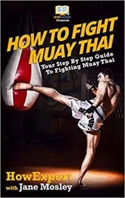 How To Fight Muay Thai