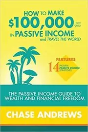 How to Make $100,000 per Year in Passive Income and Travel the World