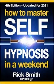 How To Master Self-Hypnosis In A Weekend