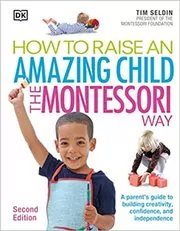 How To Raise An Amazing Child the Montessori Way