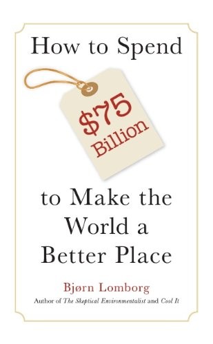 How to Spend $75 Billion to Make the World a Better Place