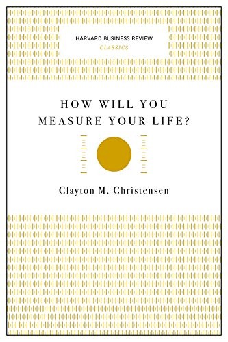 How Will You Measure Your Life?