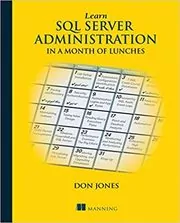 Learn SQL Server Administration in a Month of Lunches