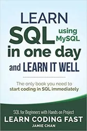 Learn SQL (using MySQL) in One Day and Learn It Well