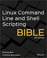 Linux Command Line and Shell Scripting Bible