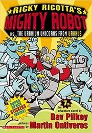 Mighty Robot vs. the Uranium Unicorns from Uranus