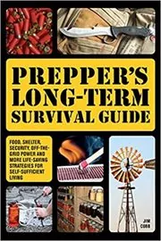 Prepper's Long-Term Survival Guide