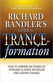 Richard Bandler's Guide to Trance-formation