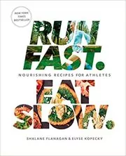 Run Fast. Eat Slow.