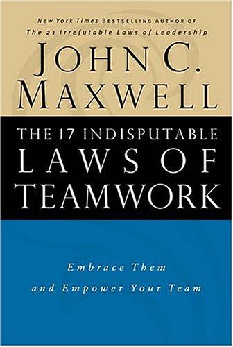 The 17 Indisputable Laws of Teamwork