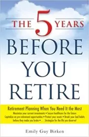 The 5 Years Before You Retire