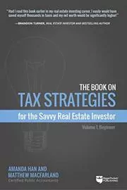 The Book on Tax Strategies for the Savvy Real Estate Investor