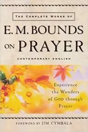 The Complete Collection of E. M. Bounds on Prayer