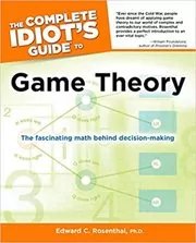 The Complete Idiot's Guide to Game Theory