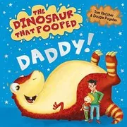The Dinosaur that Pooped Daddy!