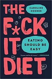 The F*ck It Diet