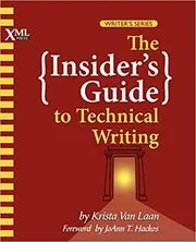 The Insider's Guide to Technical Writing