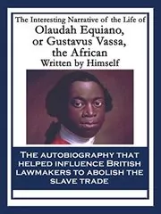 The Interesting Narrative of the Life of Olaudah Equiano, or Gustavus Vassa, the African