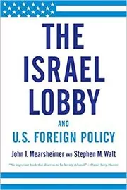 The Israel Lobby and U.S. Foreign Policy
