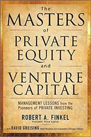 The Masters of Private Equity and Venture Capital