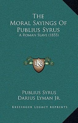 The Moral Sayings Of Publius Syrus