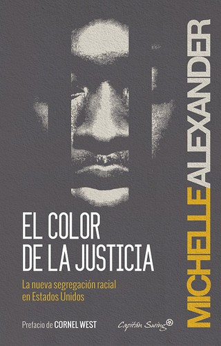 El color de la justicia : la nueva segregación racial en Estados Unidos
