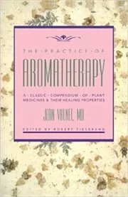 The Practice of Aromatherapy