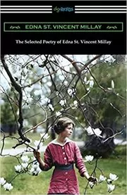 The Selected Poetry of Edna St. Vincent Millay