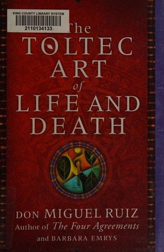 The Toltec Art of Life and Death