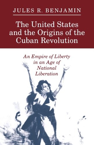The United States and the Origins of the Cuban Revolution