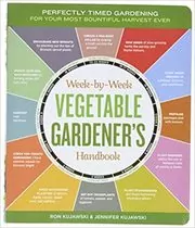 The Week-by-Week Vegetable Gardener's Handbook