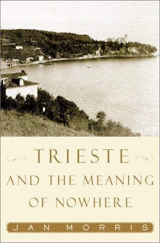 Trieste And The Meaning Of Nowhere