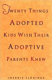 Twenty Things Adopted Kids Wish Their Adoptive Parents Knew