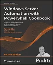 Windows Server Automation with PowerShell Cookbook